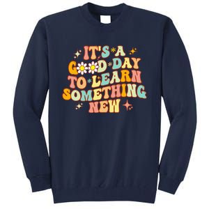 Groovy It's A Good Day To Learn Something New For Teacher Tall Sweatshirt