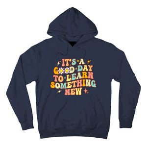 Groovy It's A Good Day To Learn Something New For Teacher Tall Hoodie