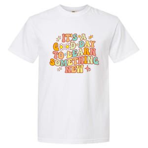 Groovy It's A Good Day To Learn Something New For Teacher Garment-Dyed Heavyweight T-Shirt