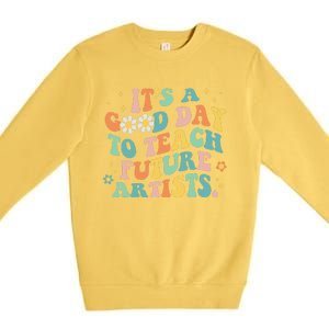 Groovy It's A Good Day To Teach Future Artists Art Teacher Premium Crewneck Sweatshirt