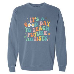 Groovy It's A Good Day To Teach Future Artists Art Teacher Garment-Dyed Sweatshirt