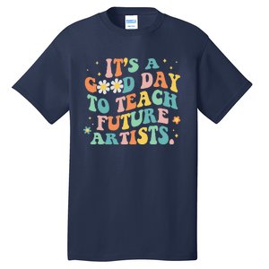 Groovy It's A Good Day To Teach Future Artists Art Teacher Tall T-Shirt