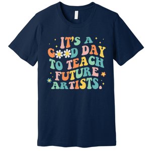 Groovy It's A Good Day To Teach Future Artists Art Teacher Premium T-Shirt