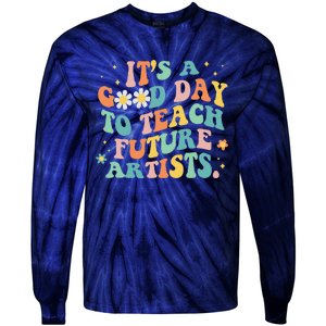 Groovy It's A Good Day To Teach Future Artists Art Teacher Tie-Dye Long Sleeve Shirt