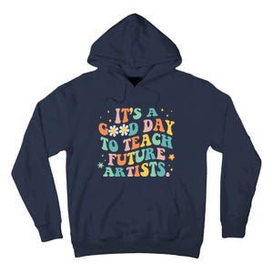 Groovy It's A Good Day To Teach Future Artists Art Teacher Tall Hoodie