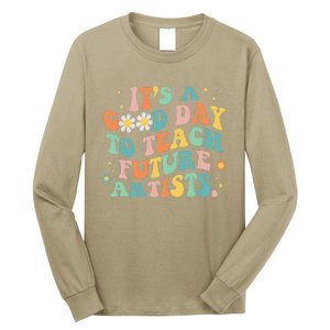 Groovy It's A Good Day To Teach Future Artists Art Teacher Long Sleeve Shirt