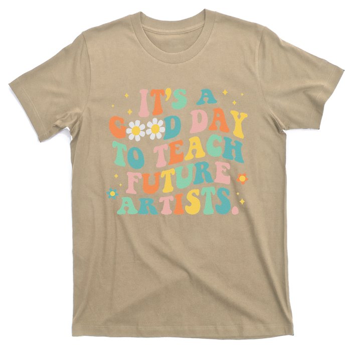 Groovy It's A Good Day To Teach Future Artists Art Teacher T-Shirt