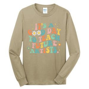 Groovy It's A Good Day To Teach Future Artists Art Teacher Tall Long Sleeve T-Shirt