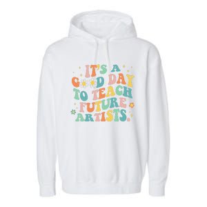 Groovy It's A Good Day To Teach Future Artists Art Teacher Garment-Dyed Fleece Hoodie