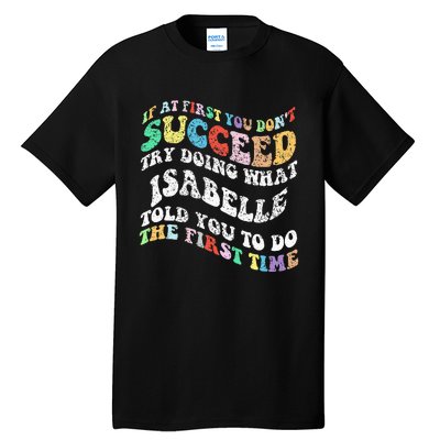 Groovy If At First You DonT Succeed Try Doing What Isabelle Tall T-Shirt