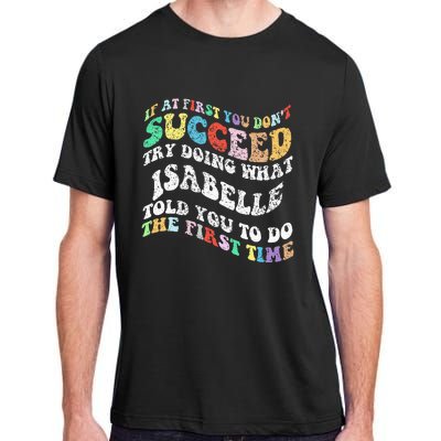 Groovy If At First You DonT Succeed Try Doing What Isabelle Adult ChromaSoft Performance T-Shirt