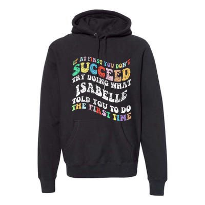 Groovy If At First You DonT Succeed Try Doing What Isabelle Premium Hoodie