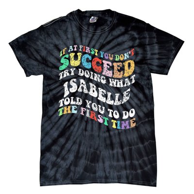 Groovy If At First You DonT Succeed Try Doing What Isabelle Tie-Dye T-Shirt