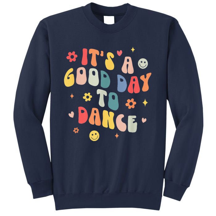 Groovy Its A Good Day To Dance Funny Dance Teacher Gift Sweatshirt