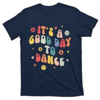 Groovy Its A Good Day To Dance Funny Dance Teacher Gift T-Shirt