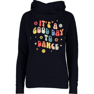 Groovy Its A Good Day To Dance Funny Dance Teacher Gift Womens Funnel Neck Pullover Hood