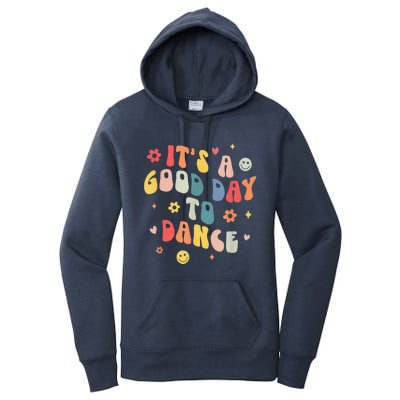 Groovy Its A Good Day To Dance Funny Dance Teacher Gift Women's Pullover Hoodie