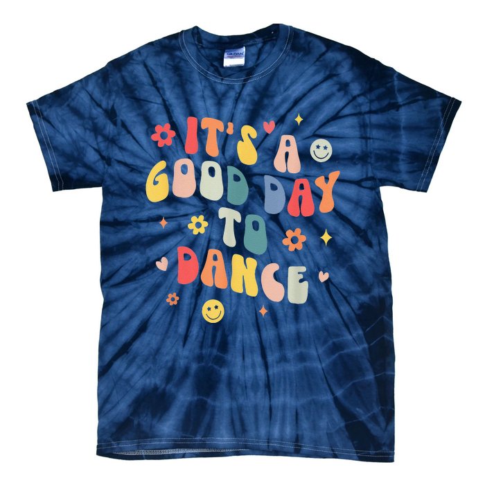 Groovy Its A Good Day To Dance Funny Dance Teacher Gift Tie-Dye T-Shirt