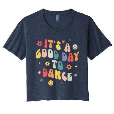 Groovy Its A Good Day To Dance Funny Dance Teacher Gift Women's Crop Top Tee