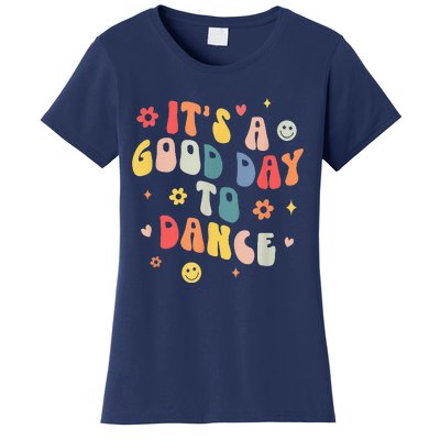 Groovy Its A Good Day To Dance Funny Dance Teacher Gift Women's T-Shirt