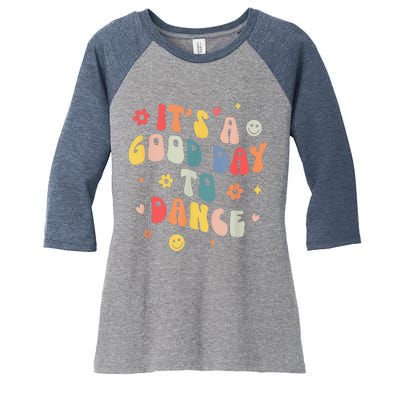 Groovy Its A Good Day To Dance Funny Dance Teacher Gift Women's Tri-Blend 3/4-Sleeve Raglan Shirt