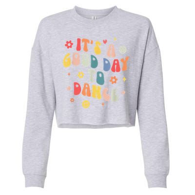 Groovy Its A Good Day To Dance Funny Dance Teacher Gift Cropped Pullover Crew