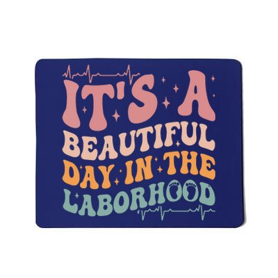 Groovy Its A Beautiful Day In The Laborhood Labor Delivery Mousepad