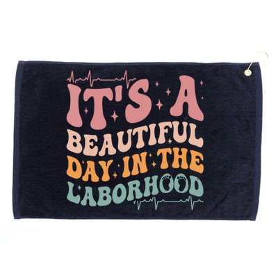 Groovy Its A Beautiful Day In The Laborhood Labor Delivery Grommeted Golf Towel