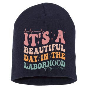 Groovy Its A Beautiful Day In The Laborhood Labor Delivery Short Acrylic Beanie