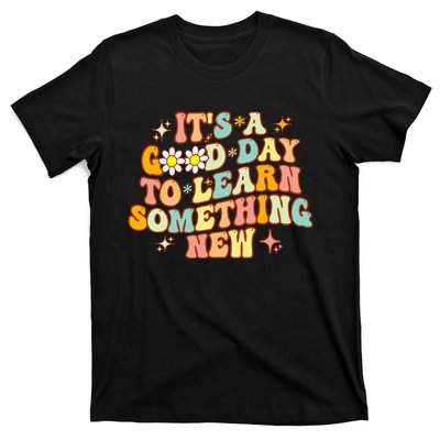 Groovy Its A Good Day To Learn Something New For Teacher T-Shirt