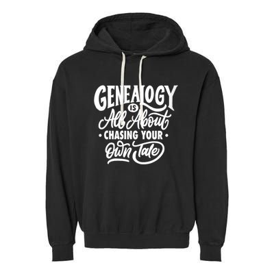 Genealogy Is All About Chasing Your Own Tale Humor Genealogy Gifts By The Ancest Garment-Dyed Fleece Hoodie