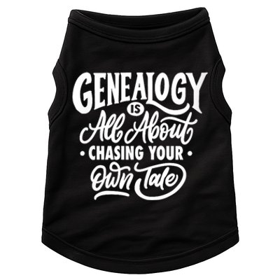 Genealogy Is All About Chasing Your Own Tale Humor Genealogy Gifts By The Ancest Doggie Tank