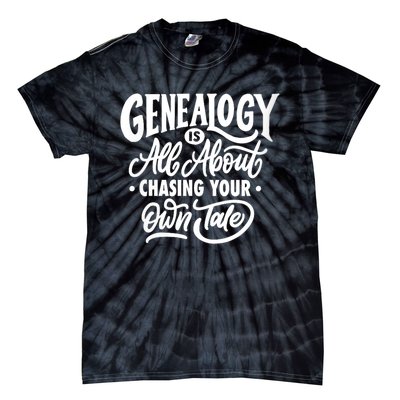 Genealogy Is All About Chasing Your Own Tale Humor Genealogy Gifts By The Ancest Tie-Dye T-Shirt