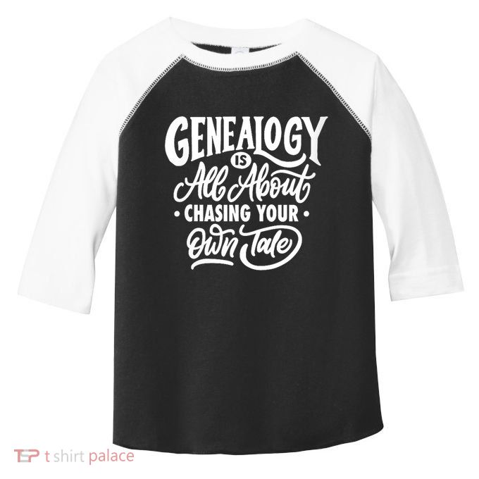 Genealogy Is All About Chasing Your Own Tale Humor Genealogy Gifts By The Ancest Toddler Fine Jersey T-Shirt