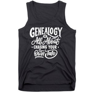 Genealogy Is All About Chasing Your Own Tale Humor Genealogy Gifts By The Ancest Tank Top