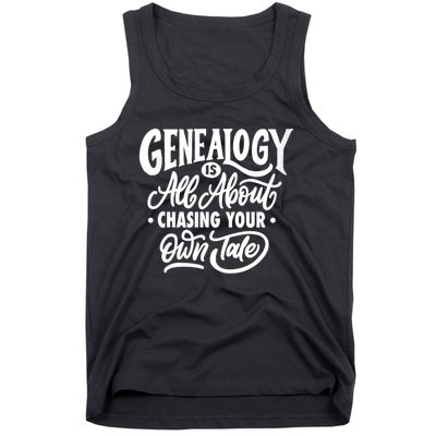 Genealogy Is All About Chasing Your Own Tale Humor Genealogy Gifts By The Ancest Tank Top