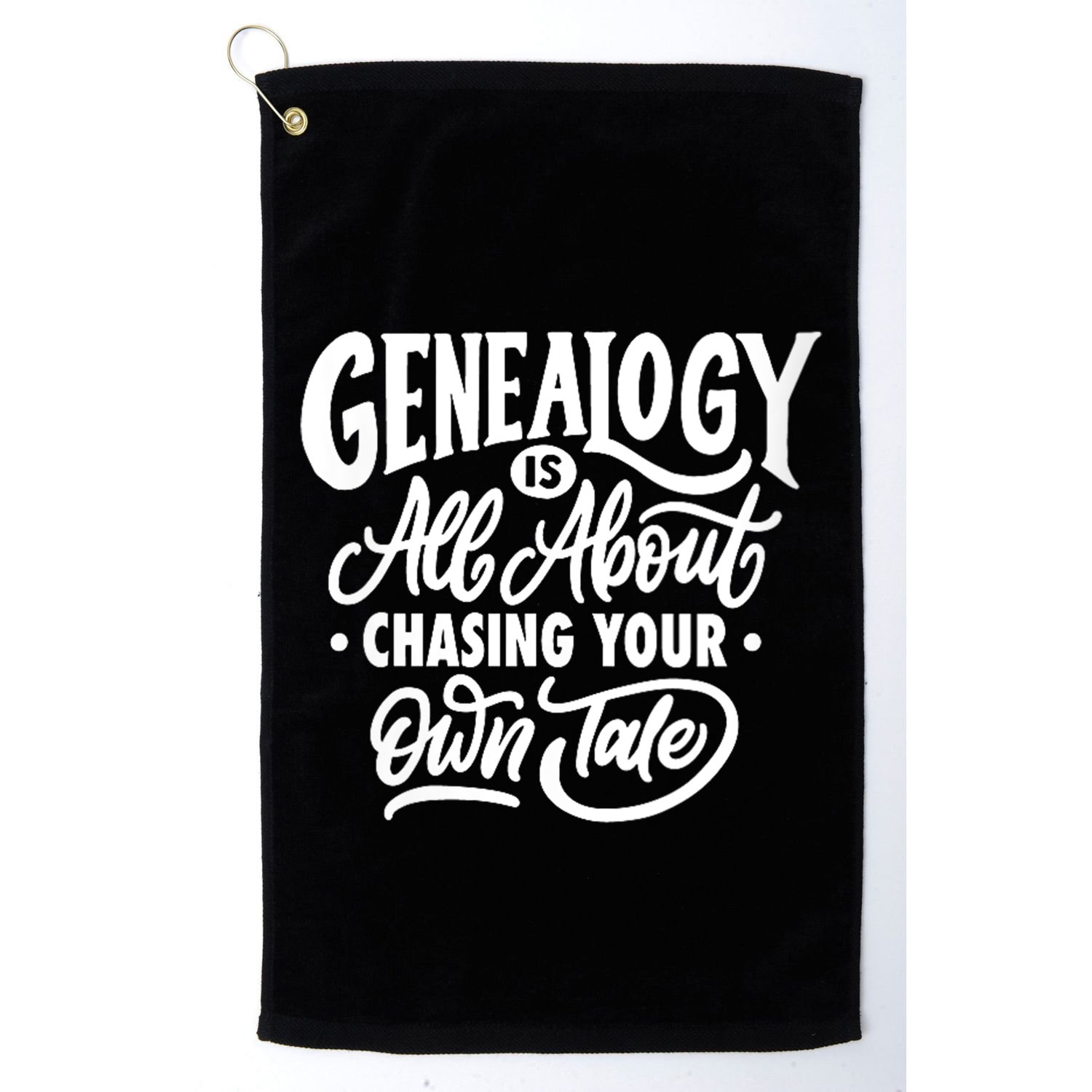 Genealogy Is All About Chasing Your Own Tale Humor Genealogy Gifts By The Ancest Golf Towel