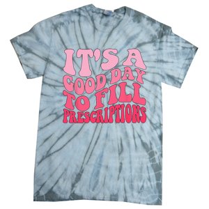 Groovy It's A Good Day To Fill Prescriptions Tie-Dye T-Shirt