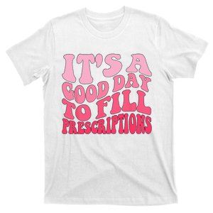 Groovy It's A Good Day To Fill Prescriptions T-Shirt