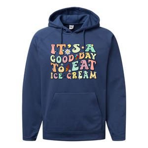 Groovy Its A Good Day To Eat Ice Cream Foodie Lover 2024 Gift Performance Fleece Hoodie