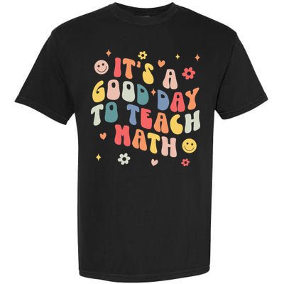 Groovy Its A Good Day To Teach Math Funny Math Teacher Gift Garment-Dyed Heavyweight T-Shirt