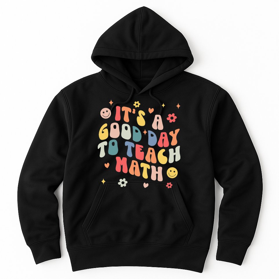 Groovy Its A Good Day To Teach Math Funny Math Teacher Gift Hoodie