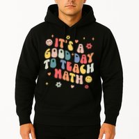 Groovy Its A Good Day To Teach Math Funny Math Teacher Gift Hoodie