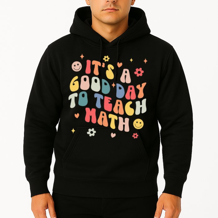 Groovy Its A Good Day To Teach Math Funny Math Teacher Gift Hoodie