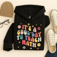 Groovy Its A Good Day To Teach Math Funny Math Teacher Gift Hoodie
