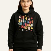 Groovy Its A Good Day To Teach Math Funny Math Teacher Gift Hoodie