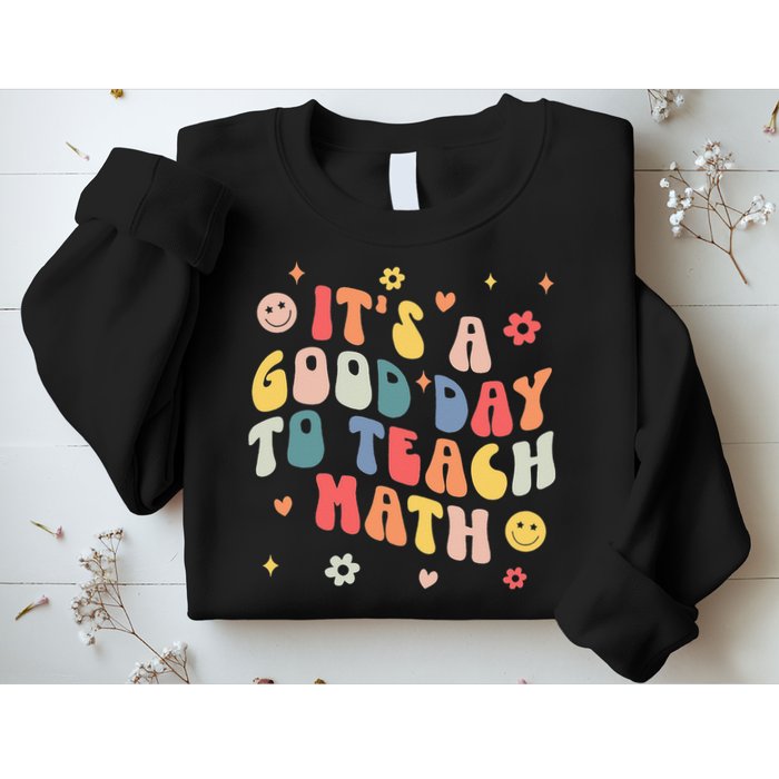 Groovy Its A Good Day To Teach Math Funny Math Teacher Gift Sweatshirt
