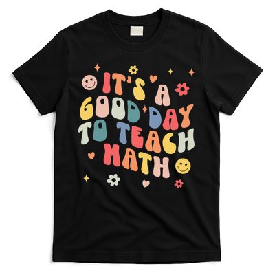 Groovy Its A Good Day To Teach Math Funny Math Teacher Gift T-Shirt