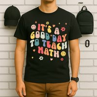 Groovy Its A Good Day To Teach Math Funny Math Teacher Gift T-Shirt