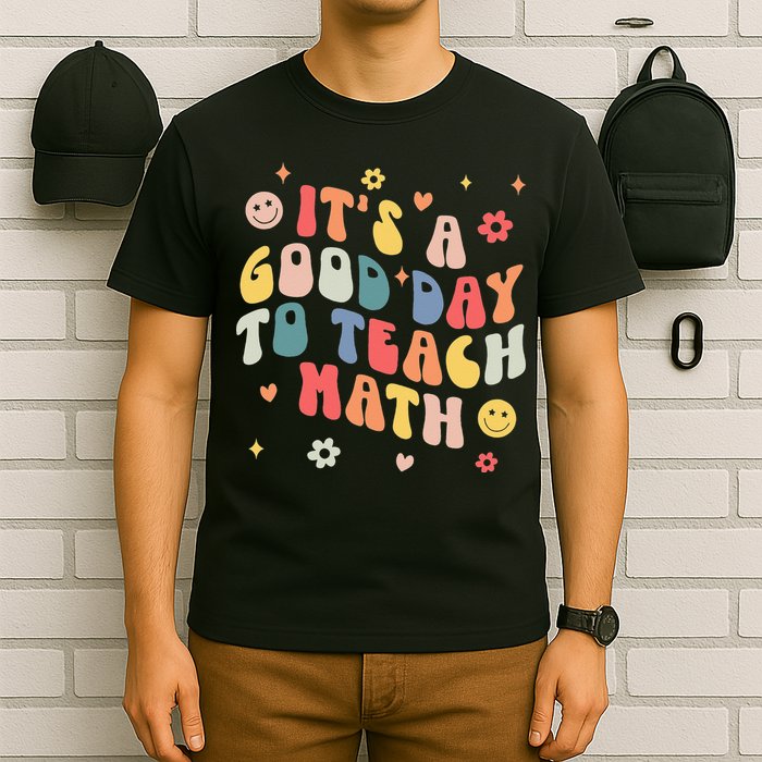 Groovy Its A Good Day To Teach Math Funny Math Teacher Gift T-Shirt